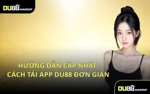 Hướng Dẫn Cập Nhật Cách Tải App DU88 Đơn Giản