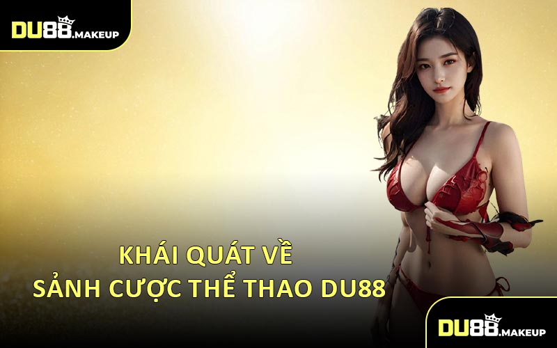 Khái Quát Về Sảnh Cược Thể Thao DU88