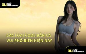 Các Loại Code Bắn Cá Vui Phổ Biến Hiện Nay